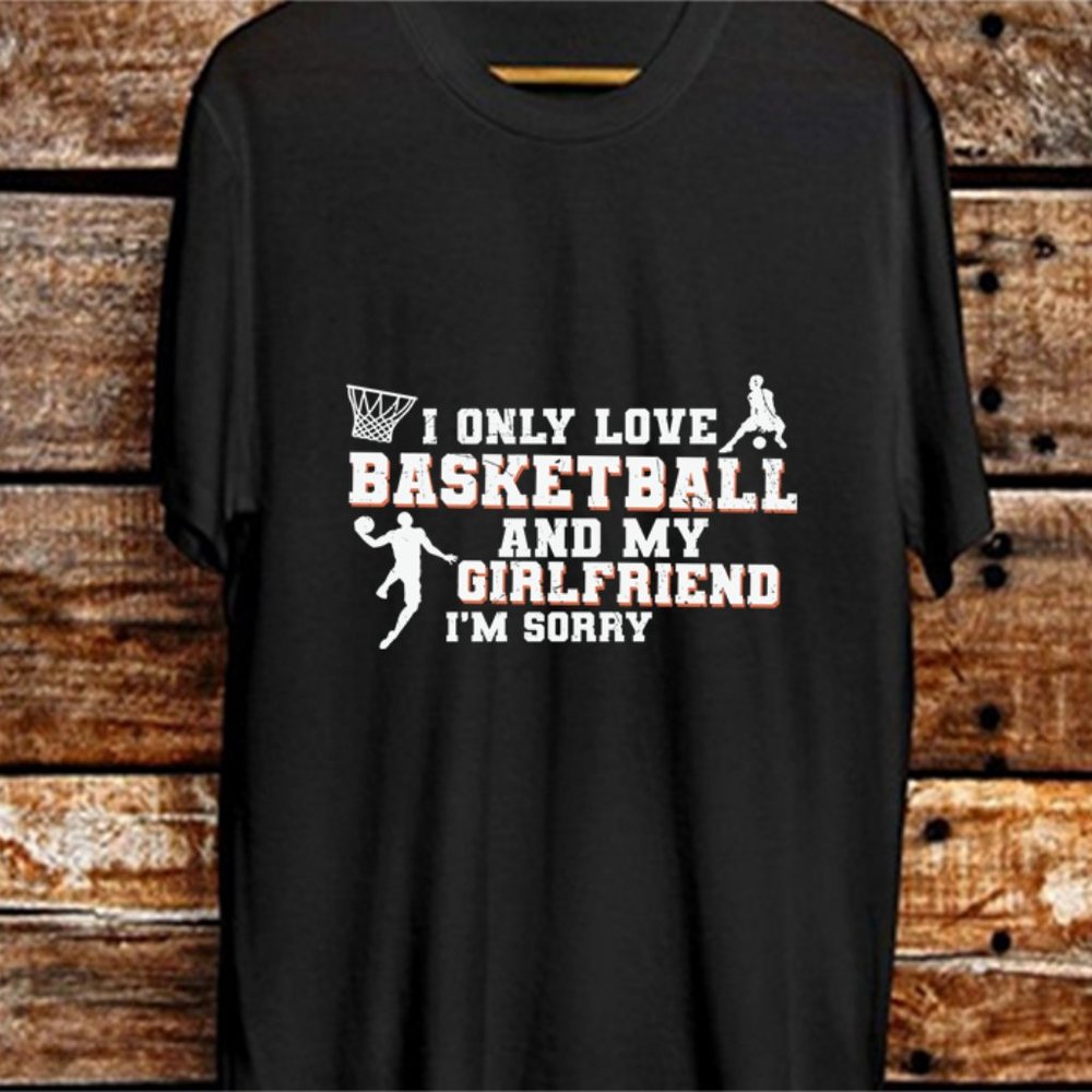 I Only Love Basketball And My Girlfriend Im Sorry202 - Saint Peters Peacocks Gil